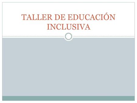 TALLER DE EDUCACIÓN INCLUSIVA