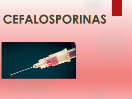 CEFALOSPORINAS.