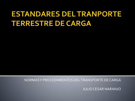 ESTANDARES DEL TRANPORTE TERRESTRE DE CARGA