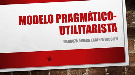 Modelo pragmático- utilitarista