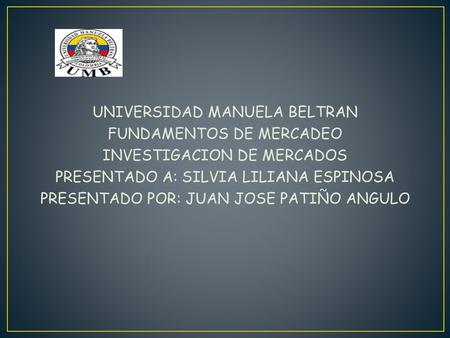 UNIVERSIDAD MANUELA BELTRAN FUNDAMENTOS DE MERCADEO