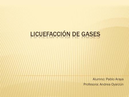 Alumno: Pablo Araya Profesora: Andrea Oyarzún