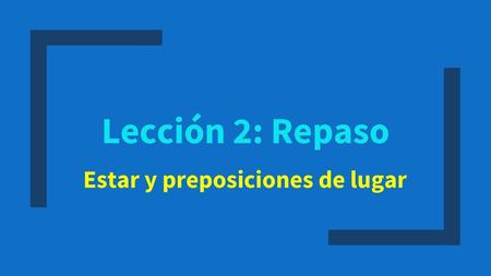 Estar y preposiciones de lugar