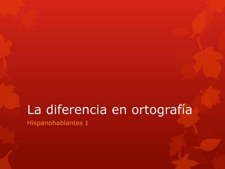 La diferencia en ortografía