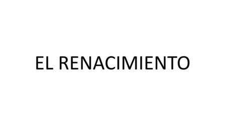 EL RENACIMIENTO.