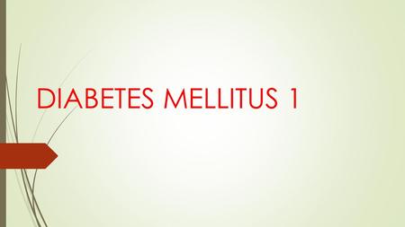 DIABETES MELLITUS 1.