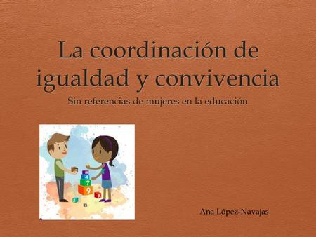 La coordinación de igualdad y convivencia