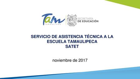 SERVICIO DE ASISTENCIA TÉCNICA A LA ESCUELA TAMAULIPECA