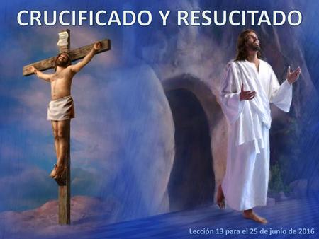 CRUCIFICADO Y RESUCITADO