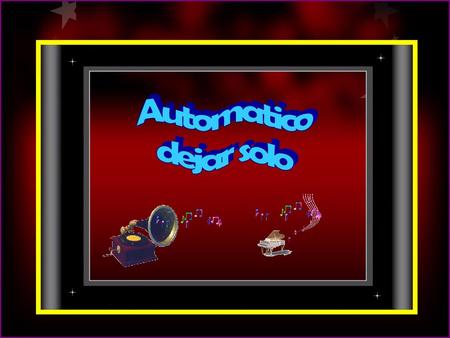 Automatico dejar solo.