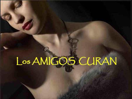 Los AMIGOS CURAN.