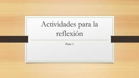 Actividades para la reflexión