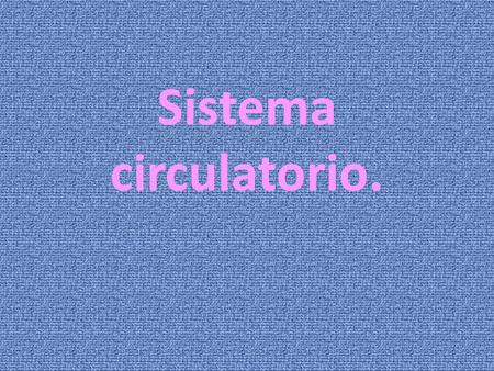 Sistema circulatorio.. El sistema circulatorio en el ser humano, comprende: