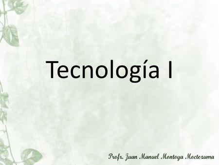 Tecnología I. En este curso obtendrás información teórica indispensable para que enriquezcas las acciones prácticas que realices en tu taller escolar.