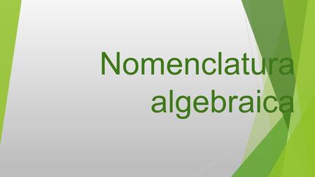 Nomenclatura algebraica. Constante símbolo que representa un elemento determinado ejemplos: 5, 1/3, √2.