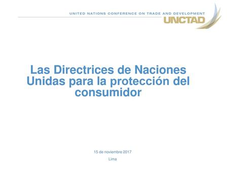 Las Directrices de Naciones Unidas para la protección del consumidor