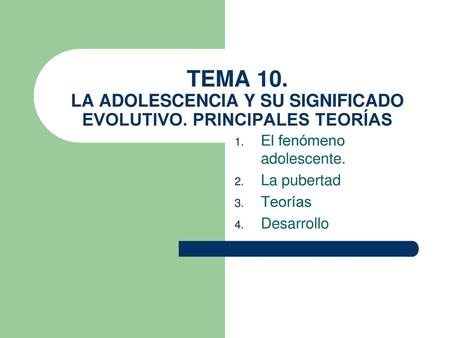 El fenómeno adolescente. La pubertad Teorías Desarrollo