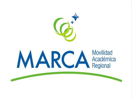 PROGRAMA MARCA Movilidad Académica Regional para Carreras Acreditadas por el Mecanismo de Acreditación del MERCOSUR.
