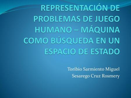 Toribio Sarmiento Miguel Sesarego Cruz Rosmery