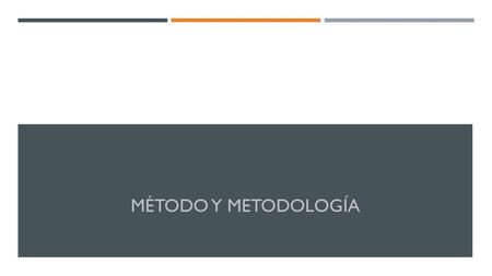Método y metodología.