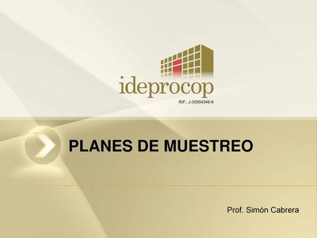 PLANES DE MUESTREO Prof. Simón Cabrera.