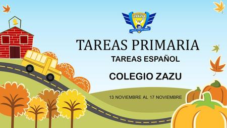 TAREAS ESPAÑOL COLEGIO ZAZU 13 NOVIEMBRE AL 17 NOVIEMBRE