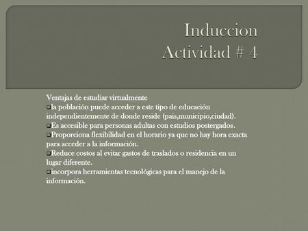 Induccion Actividad # 4 Ventajas de estudiar virtualmente