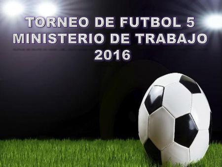 TORNEO DE FUTBOL 5 MINISTERIO DE TRABAJO