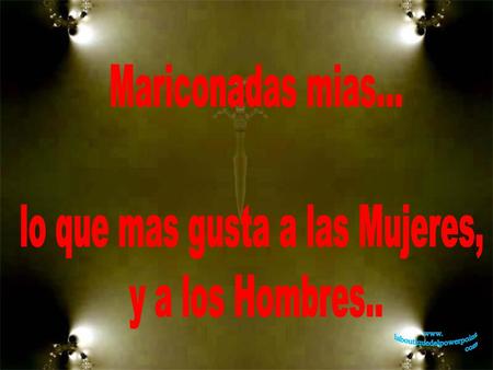 lo que mas gusta a las Mujeres, y a los Hombres..
