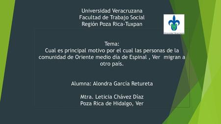 Universidad Veracruzana Facultad de Trabajo Social Región Poza Rica-Tuxpan Tema: Cual es principal motivo por el cual las personas de la comunidad de.