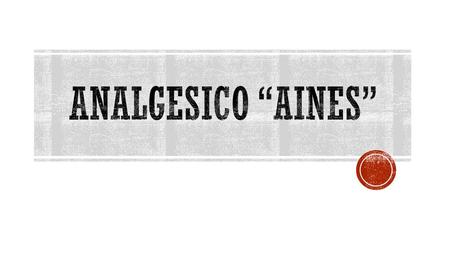 ANALGESICO “AINES”.