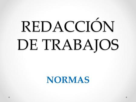 REDACCIÓN DE TRABAJOS NORMAS.