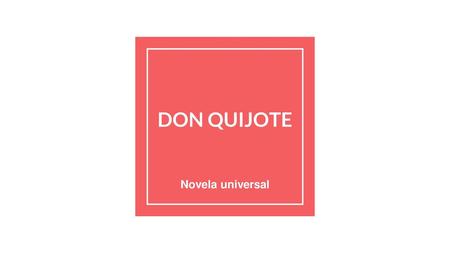 DON QUIJOTE Novela universal.