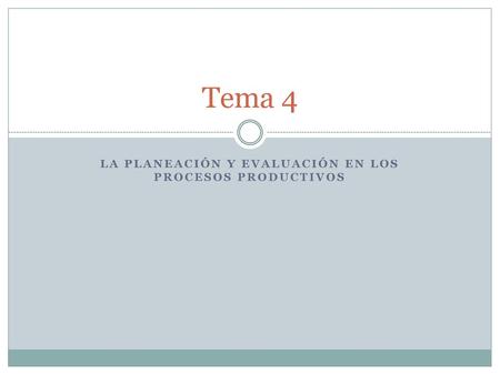 La planeación y evaluación en los procesos productivos