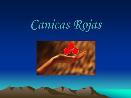 Canicas Rojas.