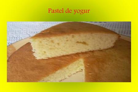 Pastel de yogur.