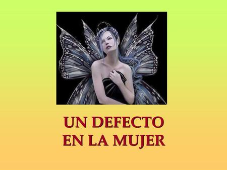 UN DEFECTO EN LA MUJER.