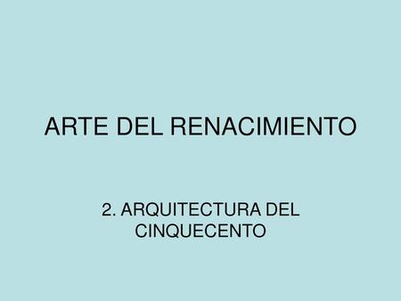 2. ARQUITECTURA DEL CINQUECENTO