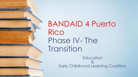 BANDAID 4 Puerto Rico Phase IV- The Transition