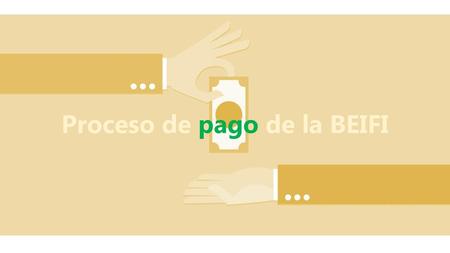 Proceso de pago de la BEIFI
