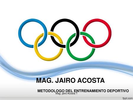 MAG. JAIRO ACOSTA METODOLOGO DEL ENTRENAMIENTO DEPORTIVO