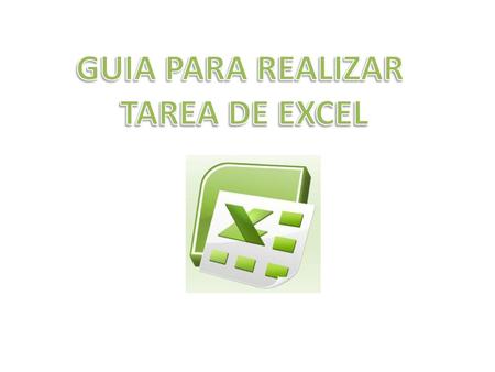 GUIA PARA REALIZAR TAREA DE EXCEL.