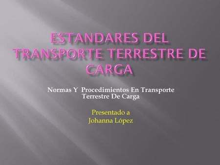 ESTANDARES DEL TRANSPORTE TERRESTRE DE CARGA