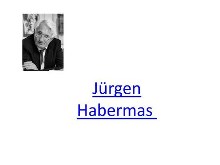 Jürgen Habermas .