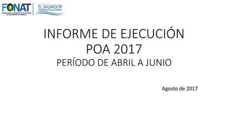 INFORME DE EJECUCIÓN POA 2017 PERÍODO DE ABRIL A JUNIO