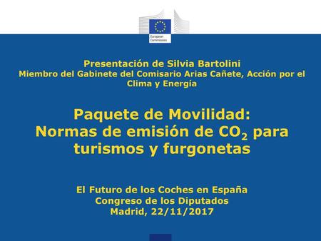 Presentación de Silvia Bartolini Miembro del Gabinete del Comisario Arias Cañete, Acción por el Clima y Energía Paquete de Movilidad: Normas de emisión.
