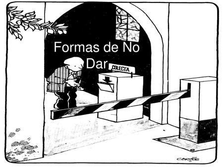 Formas de No Dar.