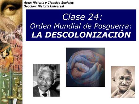 Clase 24: Orden Mundial de Posguerra: LA DESCOLONIZACIÓN