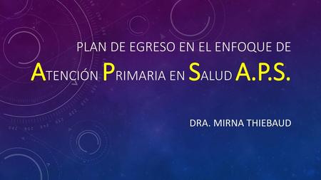 PLAN DE EGRESO en el enfoque de atención primaria en salud a.p.s.
