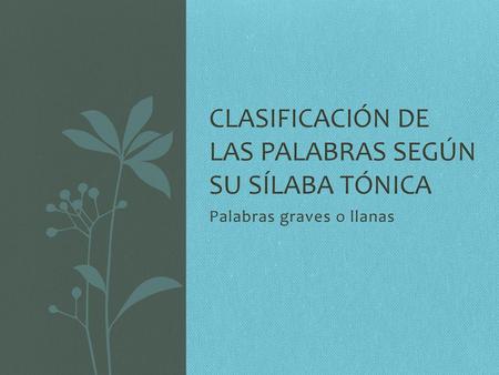 Clasificación de las palabras según su sílaba tónica